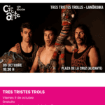 Espectáculo de circo familiar Tres Tristes Trols en Alicante. Planes del 9 al 12 de octubre en alicante