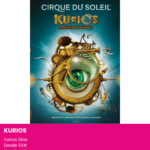 Kurios. cirque du soleil. Planes con niños en alicante
