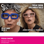 Freak Show de Circarte en Las Cigarreras de Alicante. Planes gratuitos ocn niños puente de octubre